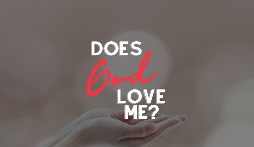 Does God Love Me?